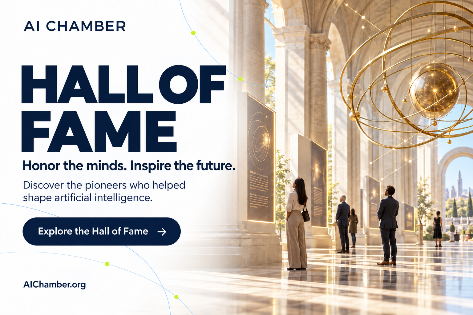 AI Chamber Hall of Fame. Honor the minds. Inspire the future. A sunlit gallery with a golden orbital sculpture. Explore the Hall of Fame.
